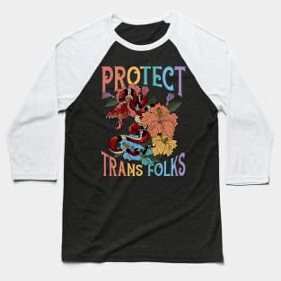 Protect Trans Folks Protect Trans Rights Gift For Men Women Baseball T-Shirt